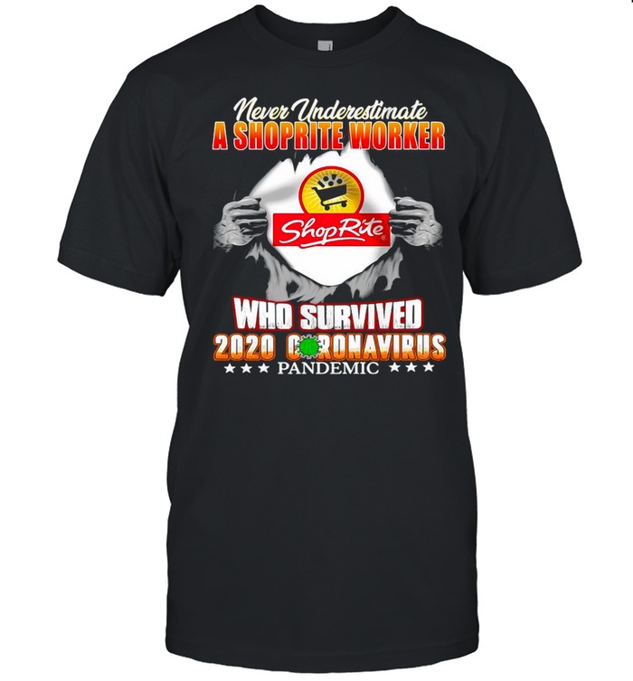 Never Underestimate A Shoprite Worker Who Survived 2020 Coronavirus Pandemic T-shirt