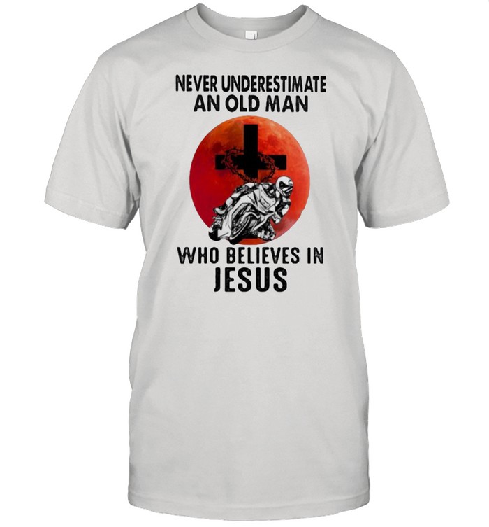 Never underestimate an old man who believes in Jesus Motocross Blood Moon shirt