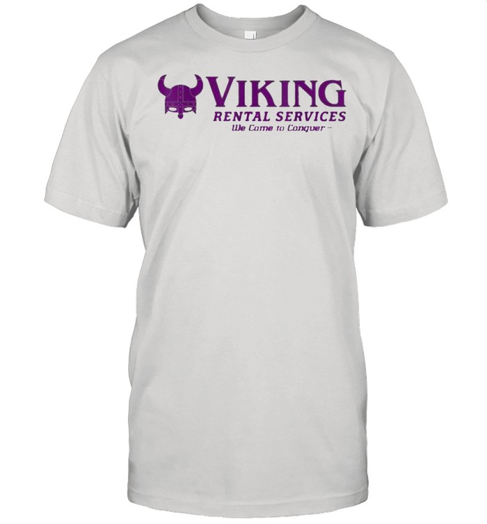 Viking Rental Services We Come To Conquer T-Shirt