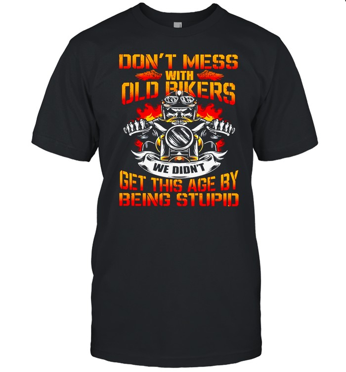 MOTORCYCLE Dont Mess With Old Bikers shirt