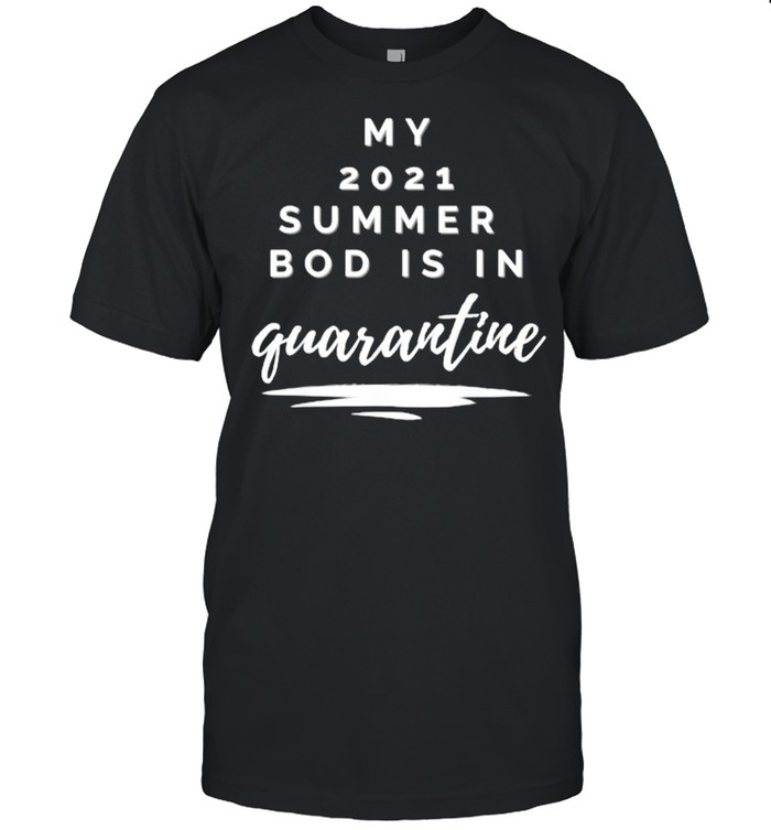 My 2021 bod is in quarantine funny T- Classic Men's T-shirt