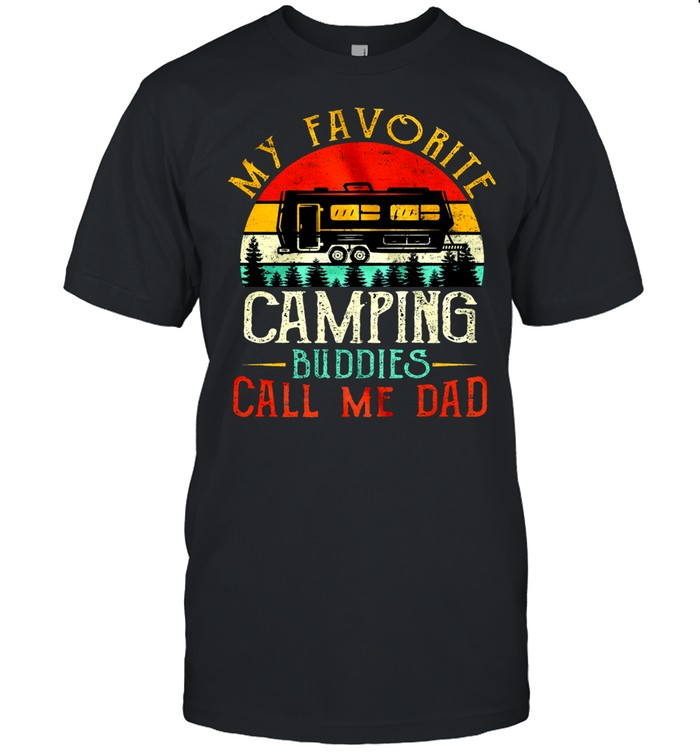 My Favorite Camping Buddies Call Me Dad Vintage Retro shirt
