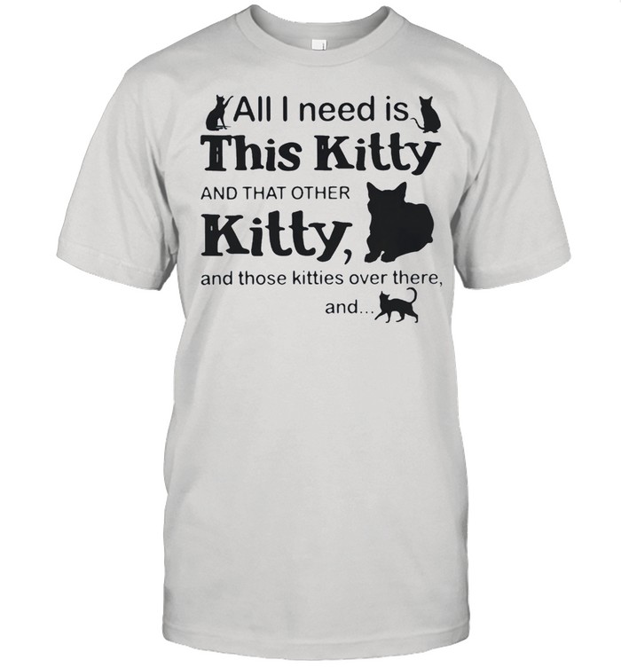 All I need is this kitty and that other kitty and those kites over there and Cats shirt