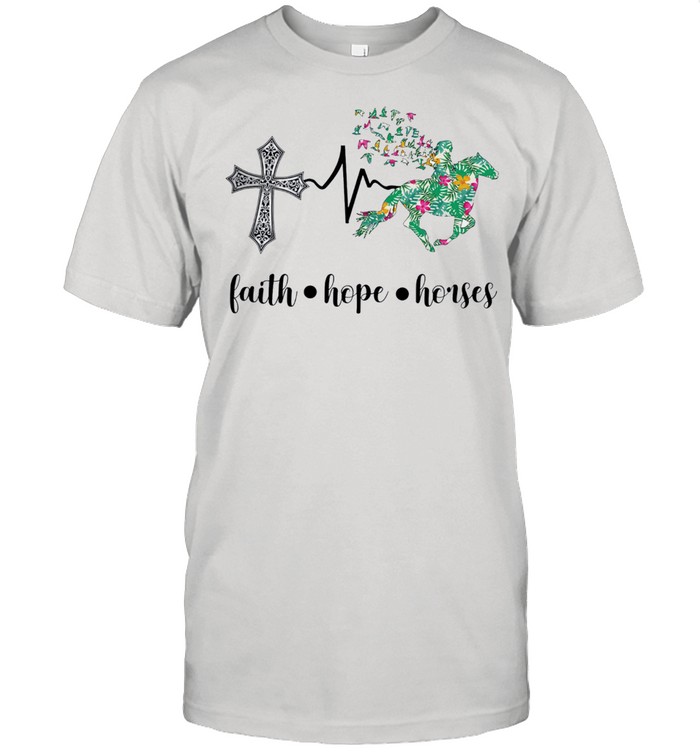 Faith hope horses shirt