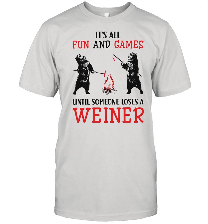 It’s All Fun And Games Until Someone Loses A Weiner T-shirt