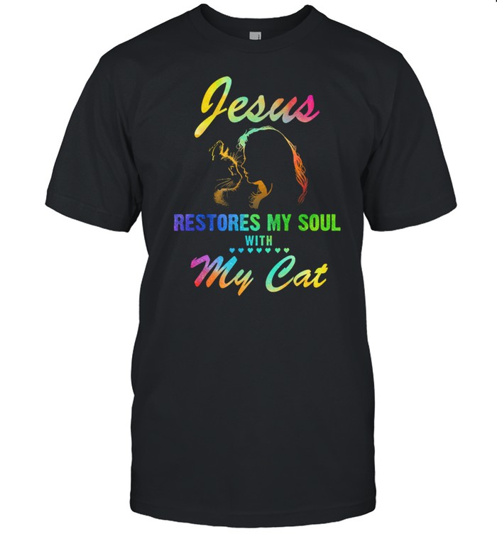 Jesu restores my soul with my cats shirt