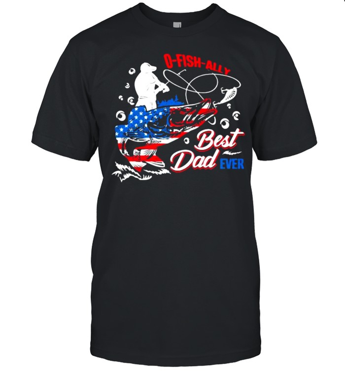 O Fish Ally Best Dad Ever American Flag Shirt