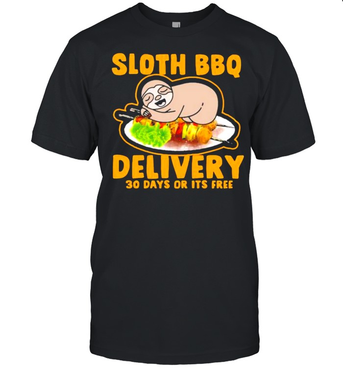 Sloth bbq delivery 30 days or its free shirt