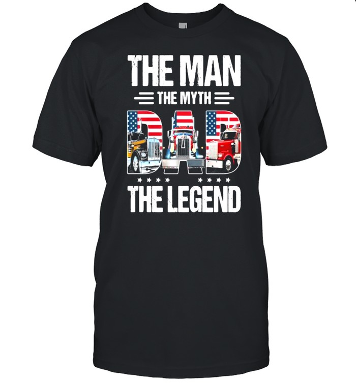 The man the myth Dad the legend truck american flag shirt