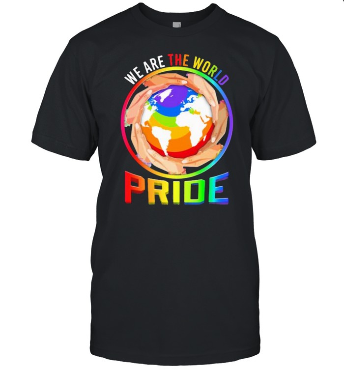 We Are The World Pride LGBT Save Everyone’s Planet Shirt