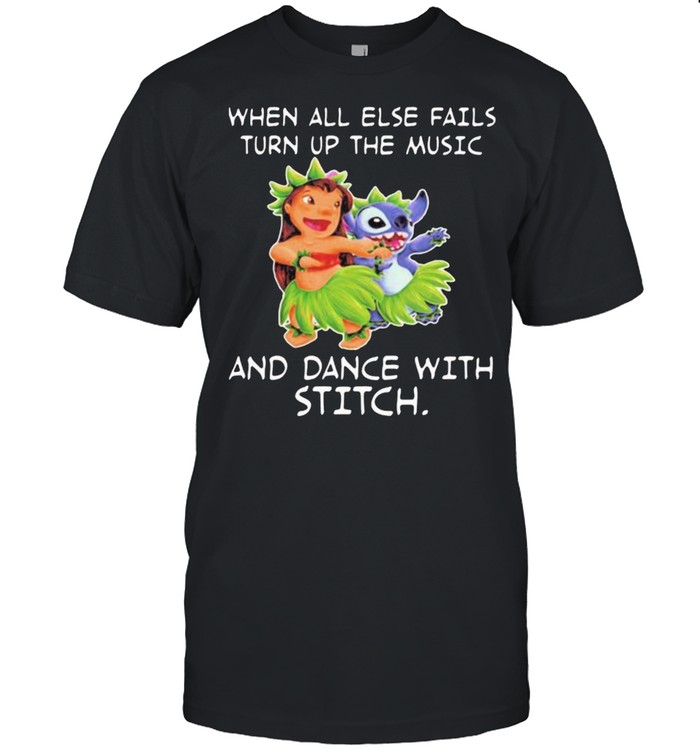 When all else fail turn up the music and dance with stitch lilo shirt