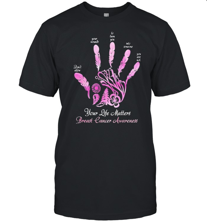 Your life matters breast cancer awareness shirt