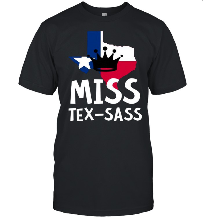 Miss Tex Sass Texas Woman Sassy Girl Texan T-shirt
