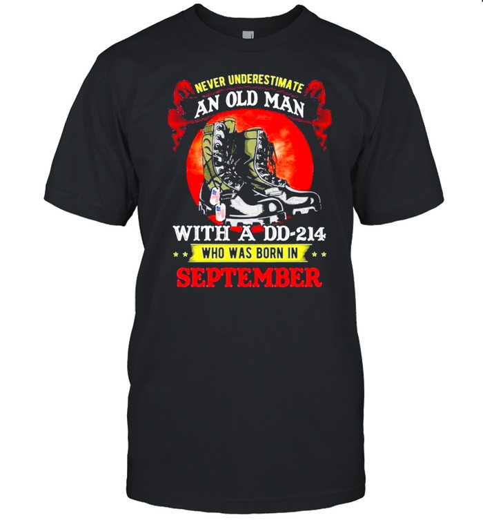 Never Underestimate An Old Man With A DD-214 Who Was Born In September Tee shirt Classic Men's T-shirt