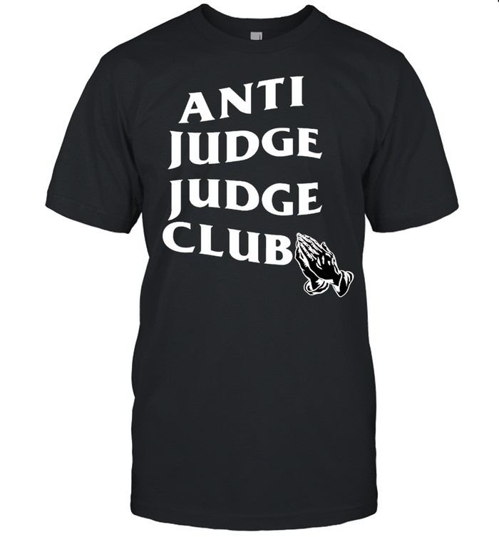 The judge anti judge judge club shirt