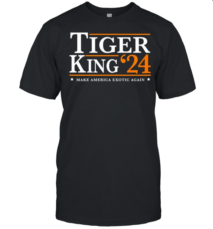 Tiger King 2024 Make America Exotic AGain shirt
