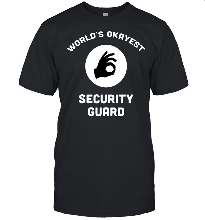 World’s Okayest Security Guard T-shirt
