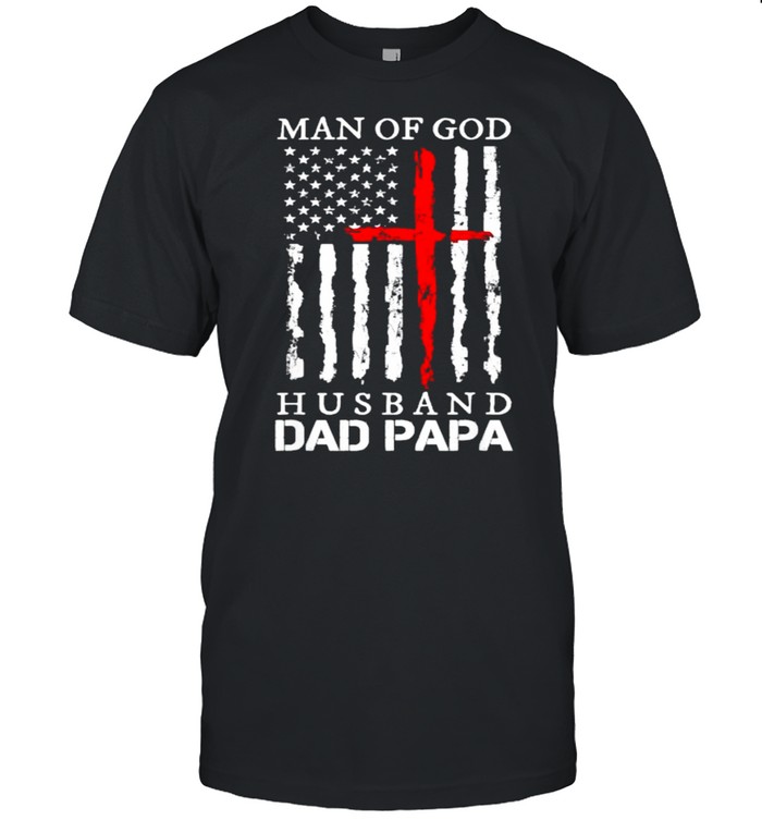 Man of God Husband Dad Papa Grandpa One Nation Under God Flag T-Shirt