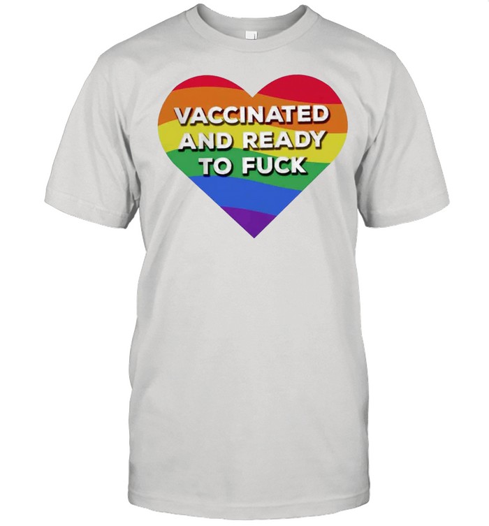 Rainbow Heart Vaccinated And Ready To Fuck LGBT shirt Classic Men's T-shirt