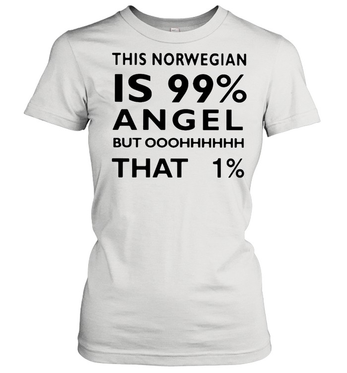 This Norwegian Is 99% Angel But Ohh That 1% T-shirt Classic Women's T-shirt