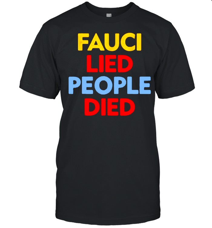 Fauci Lied People Died T- Classic Men's T-shirt