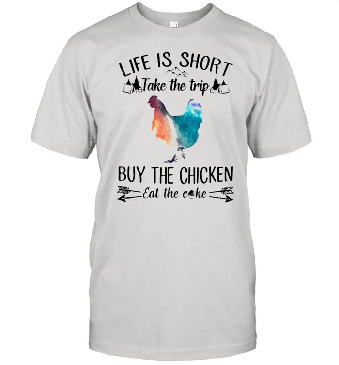 Life Is Short Take The Trip Buy The Chicken Eat The Cake Cow Watercolor Shirt