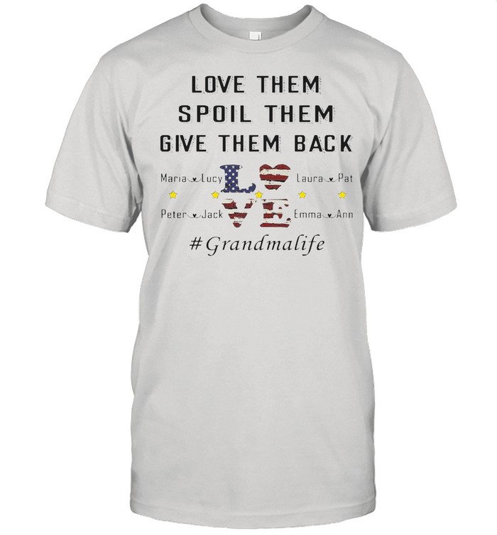 Love Them Spoil Them Give Them Back Love Grandma Life T-shirt