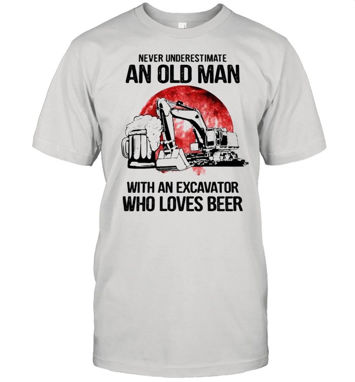 Never Underestimate An Old Man With An Excavator Who Loves Beer Blood Moon Shirt