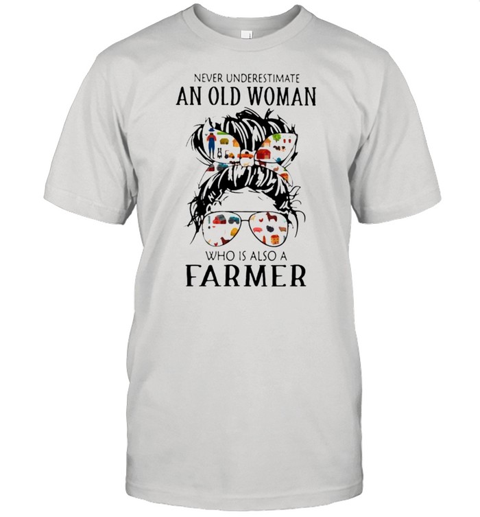 Never Underestimate An Old Woman Who IS Also A Farmer Shirt