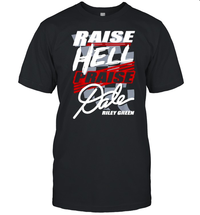 Raise Hell Praise Dale Rilley Green Shirt