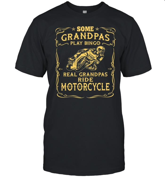 Some Grandpas Play Bingo Real Grandpas Ride Motorcycle shirt