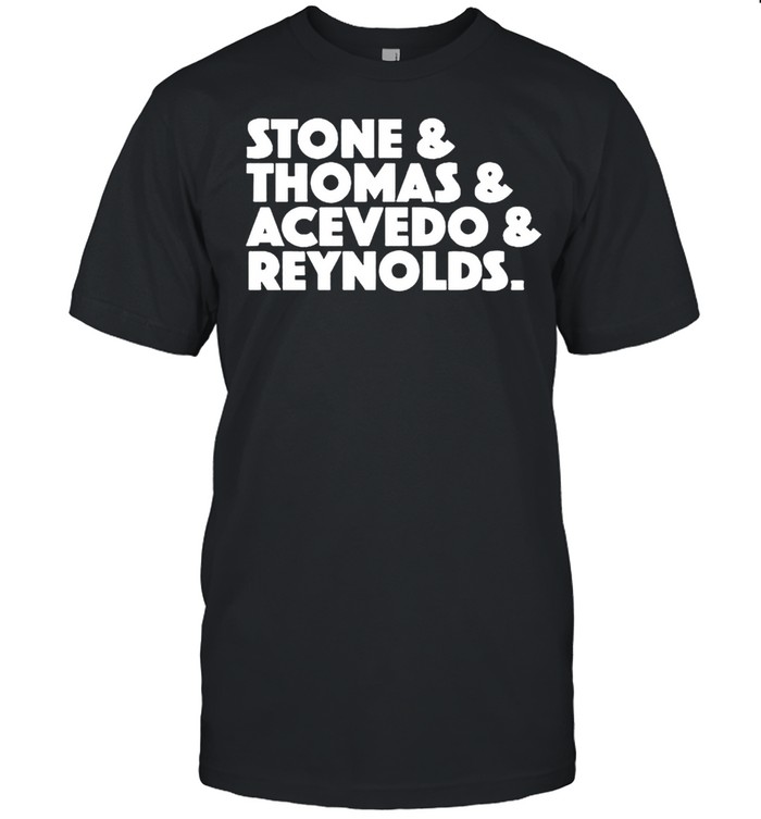 Stone Thomas Acevedo Reynolds shirt