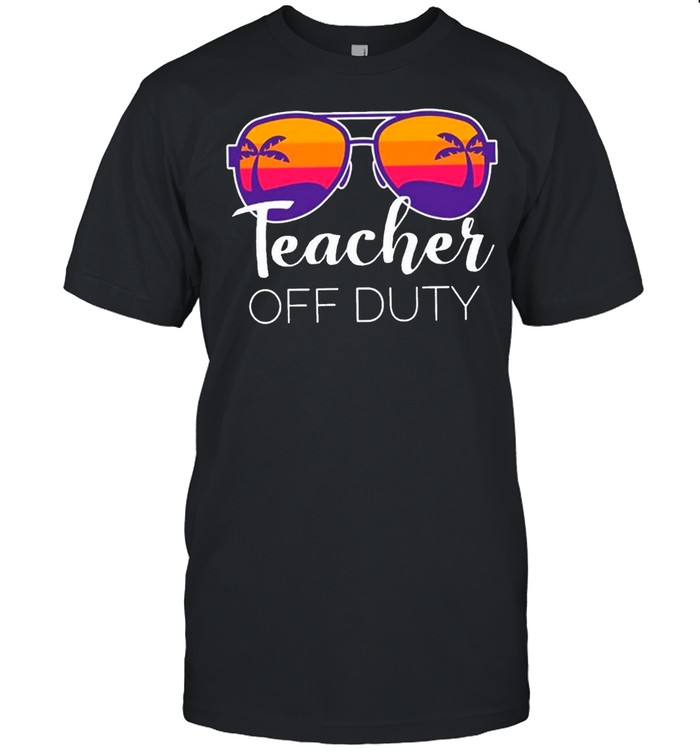 Teacher Off Duty Teacher Classic shirt