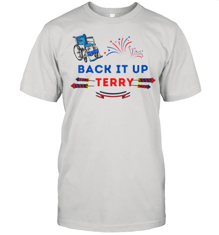 Back It Up Terry Put In Reverse 4th Of July Independence Day T-Shirt