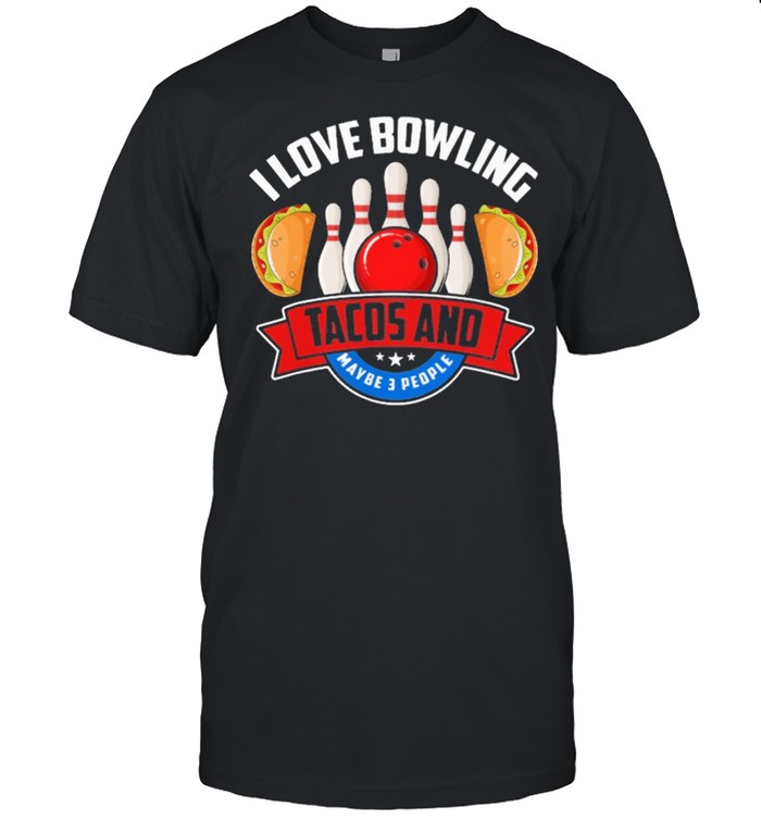 I Like Bowling Tacos and maybe like 3 people vintage shirt