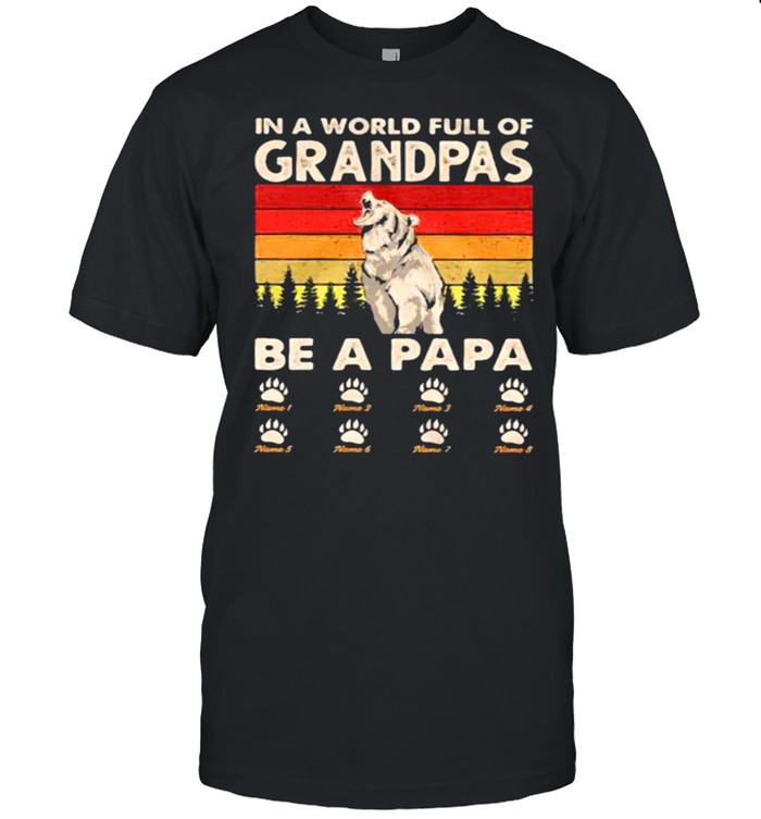 In A World Full Of Grandpas Be A Papa Vintage Shirt