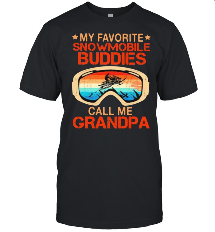 My Favorite Snowmobile Buddies Call Me GRandpa Vintage Shirt
