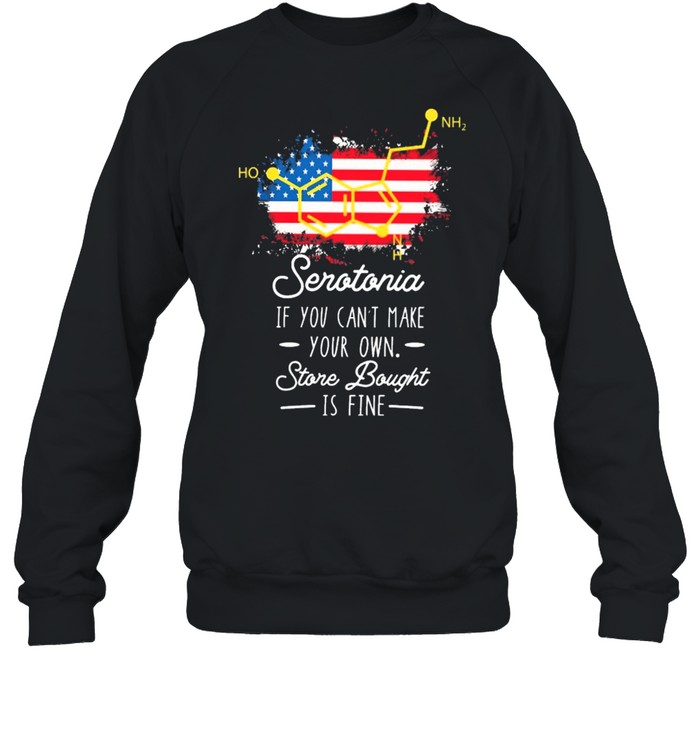 Serotonin if you cant make your own store bought is fine American flag shirt Unisex Sweatshirt