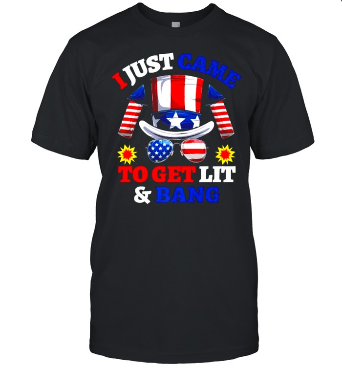I Just Came To Get Lit & Bang Funny 4th Of July Fireworks T- Classic Men's T-shirt