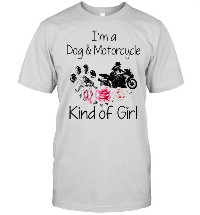 I’m a Dog And Motorcycle Kinda Of Girl Flower shirt