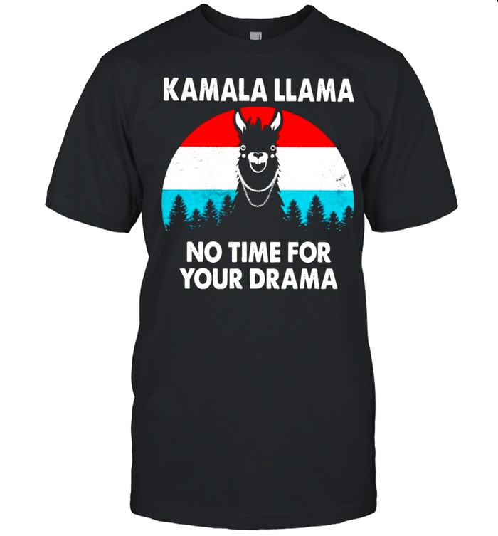 Kamala llama no time for your drama shirt