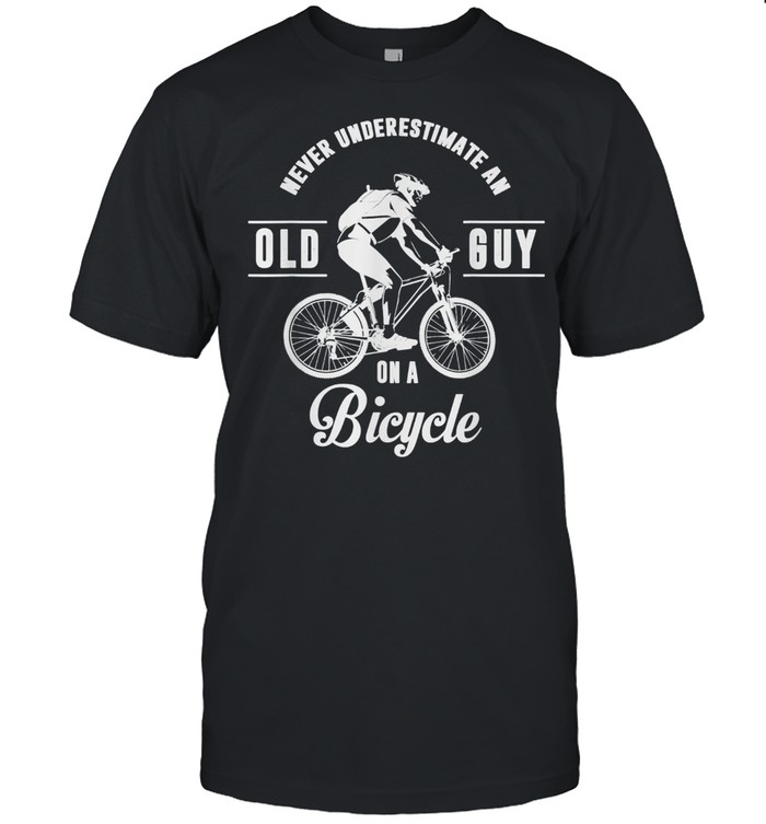 Never Underestimate An Old Guy On A Bicycle shirt