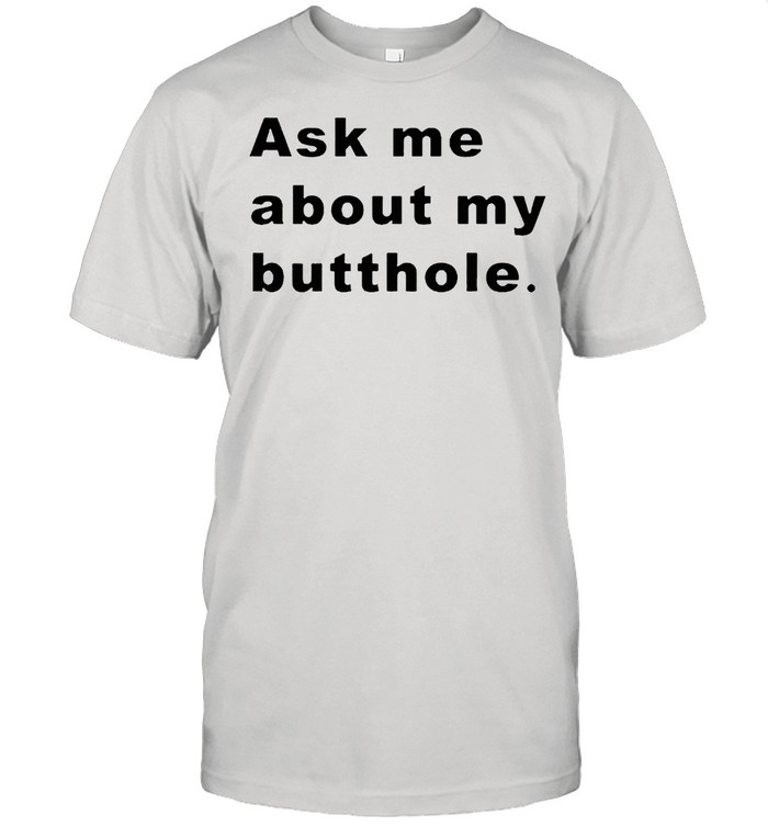 Ask me about my butthole shirt Classic Men's T-shirt