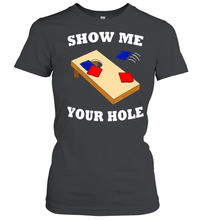 Cornhole Show Me Your Hole T-shirt Classic Women's T-shirt