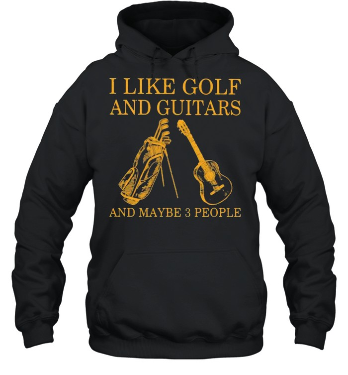 I Like Golf And Guitars And Maybe 3 People  Unisex Hoodie
