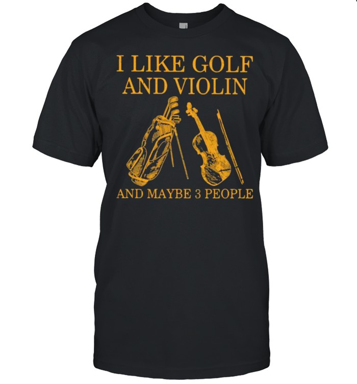 I Like Golf And Violin And Maybe 3 People  Classic Men's T-shirt