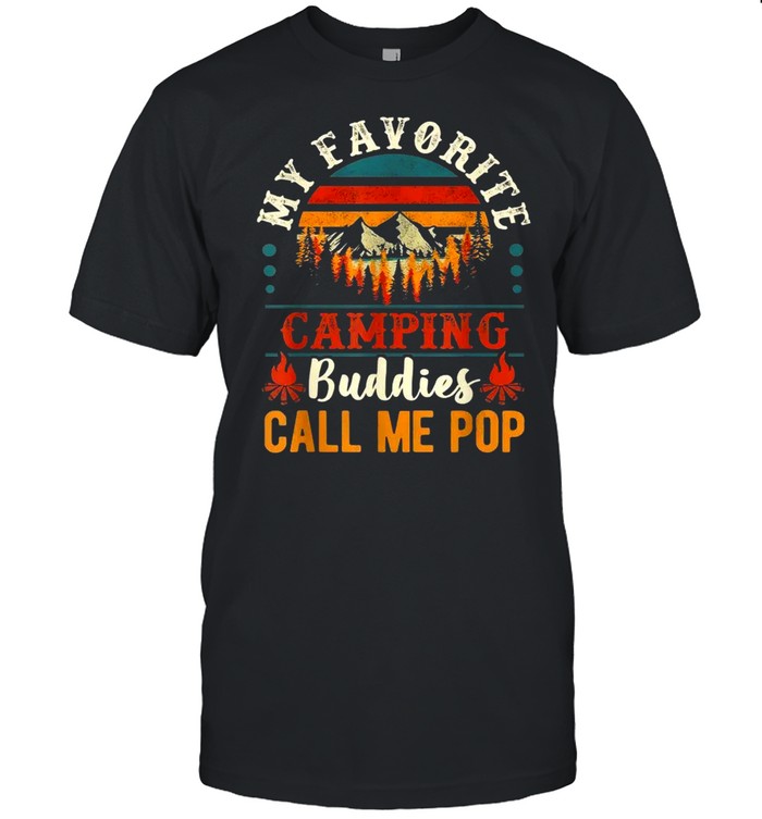 My Favorite Camping Buddies Call Me Pop Grandpa Saying  Classic Men's T-shirt