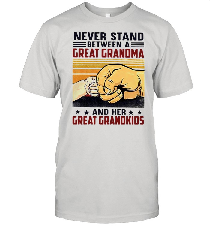 Never Stand Between A Great Grandma And Her Great Grandkids Vintage Shirt