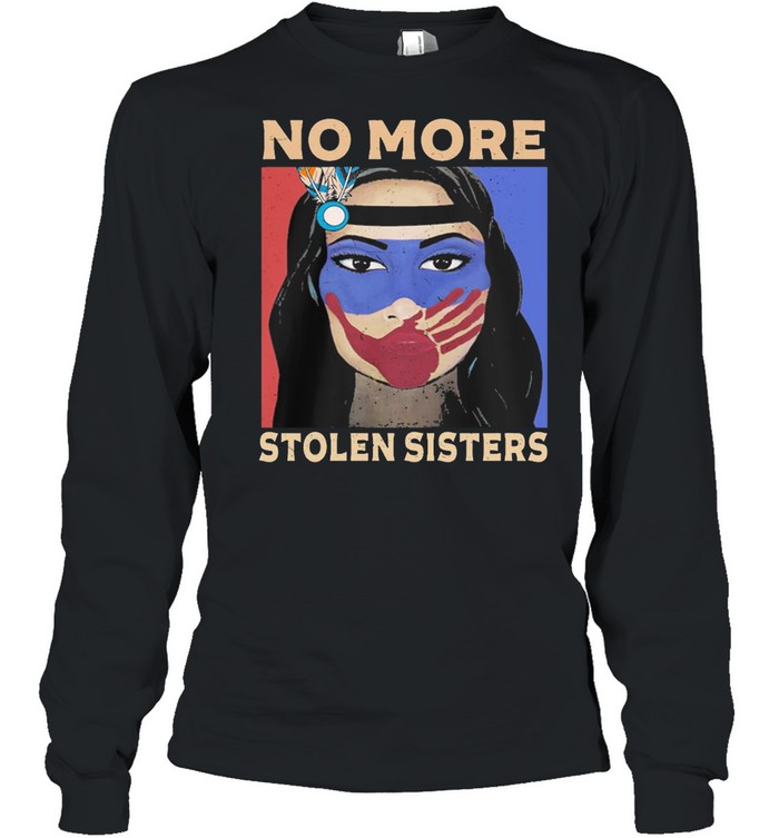 No more stolen sisters native American indigenous people shirt Long Sleeved T-shirt