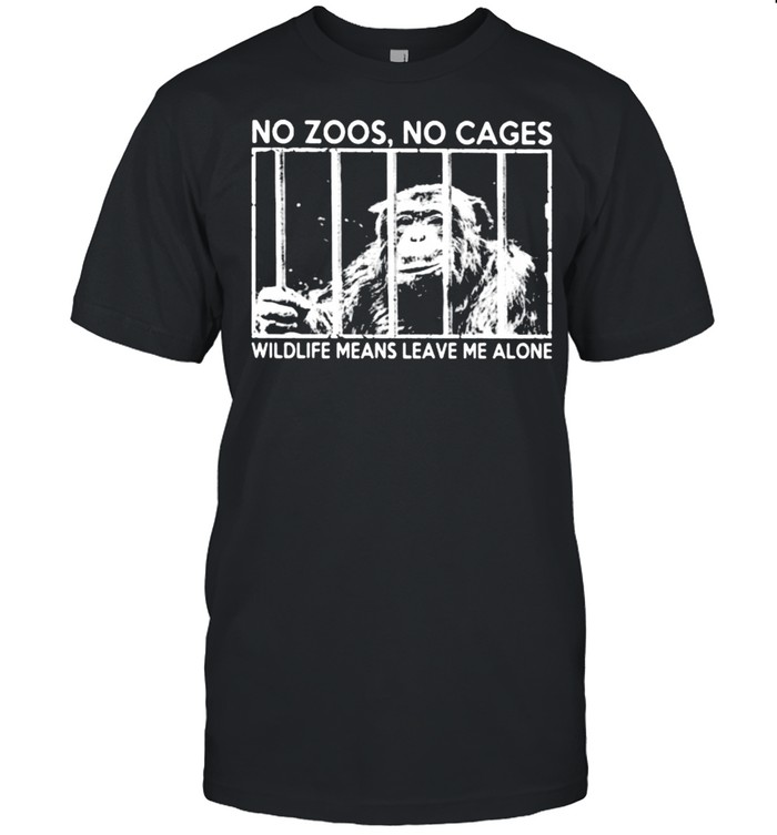 No Zoos No Cages Wildlife Means Leave Me Alone  Classic Men's T-shirt